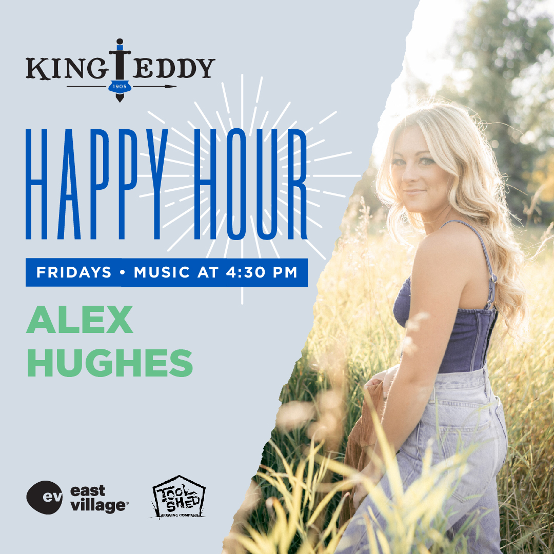 Happy Hour with Alex Hughes King Eddy